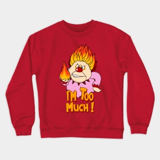 I’m Too Much Crewneck Sweatshirt